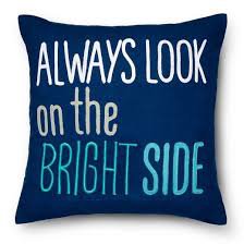 Always Look on the Bright Side Throw Pillow