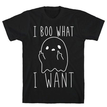 I Boo What I Want (White) T-Shirt | LookHUMAN