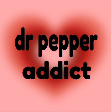 Dr. Pepper Addict