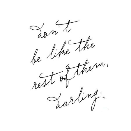 Don't Be Like The Rest of Them, Darling