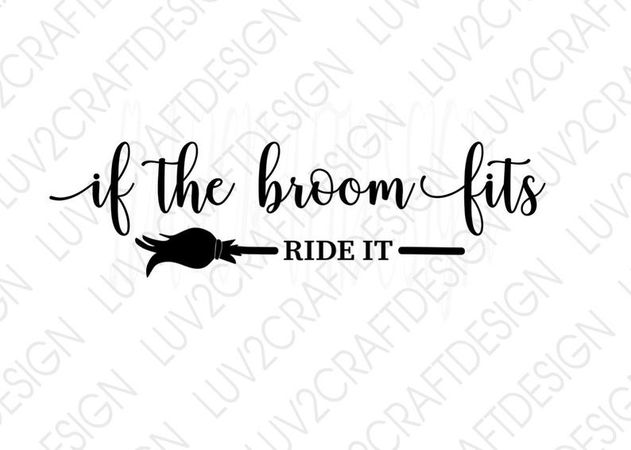 SVG/PNG/JPG If the broom fits...Ride It Halloween Sign | Etsy