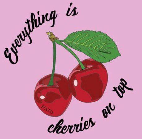 everything is cherries on top