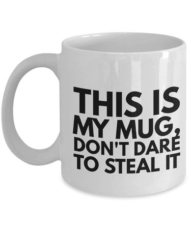 Funny Coffee Mugs-This Is My Mug Don't Dare To Steal-Coffee