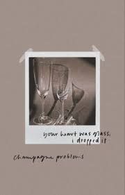 champagne problems lyrics aesthetic - Google Search