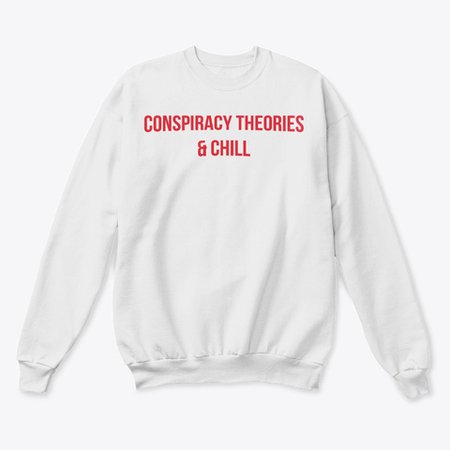 Conspiracy Theories Sweatshirt