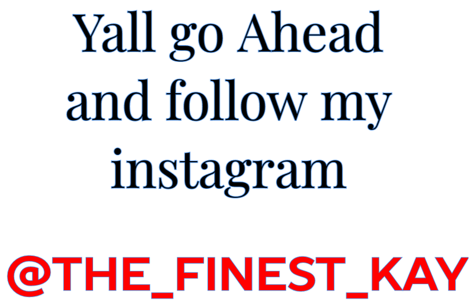 follow my instagram @The_finest_kay