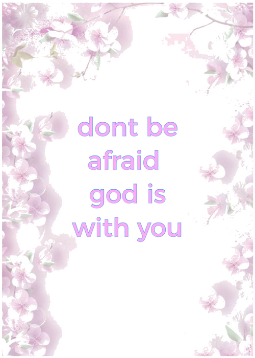 Never be afraid