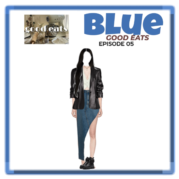 BLUE 'GOOD EATS' EP05
