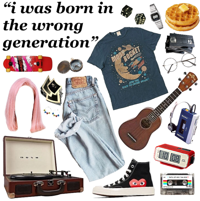 born in the wrong generation