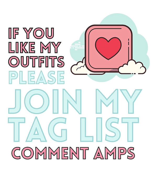 Join my tag list 💕