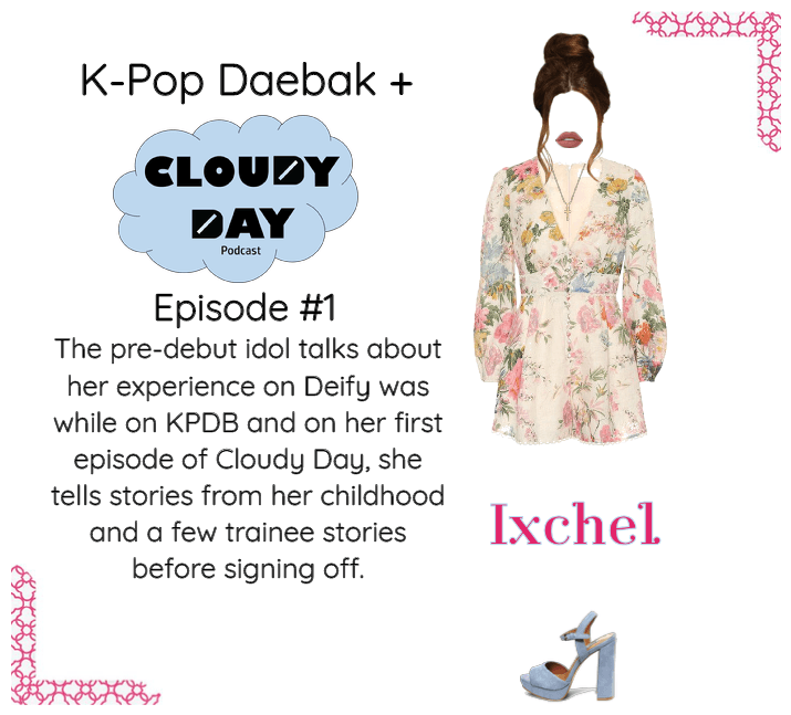 Ixchel on K-Pop Daebak + Cloudy Day Podcast Ep1