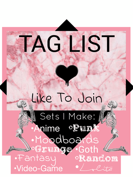 MY TAG LIST: LIKE TO JOIN!🖤
