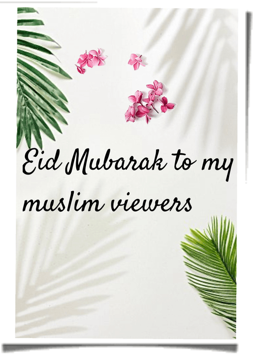 Eid Mubarak to all my Muslim viewers