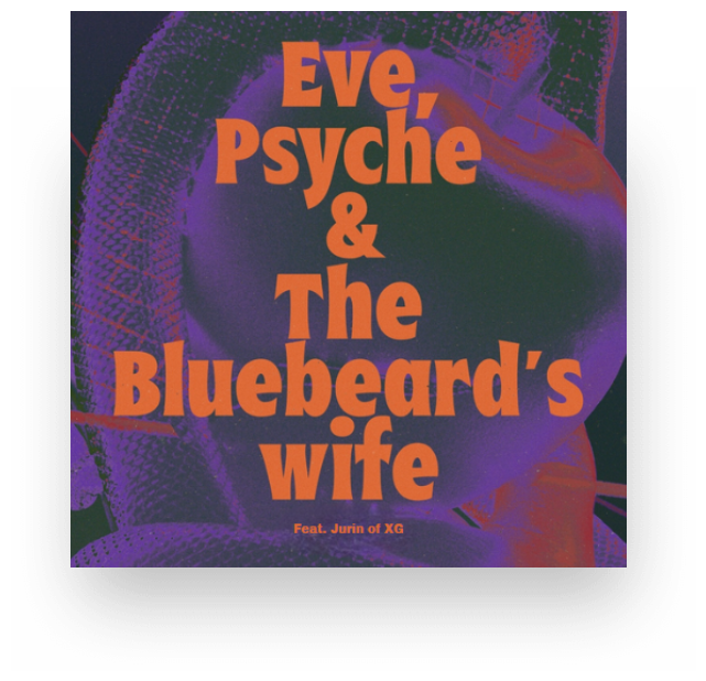 Eve, Psyche & the Bluebeard’s wife Feat. Jurin XG