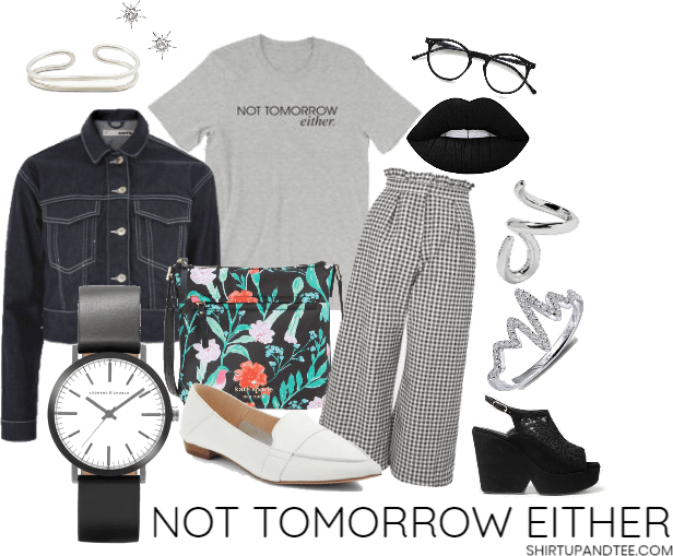 Not Tomorrow Either-Shirt Up and Tee