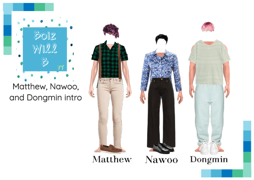 Boiz Will B YT | Matthew, Nawoo, & Dongmin Intro