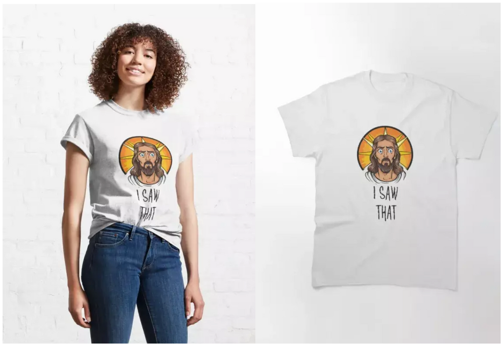 Jesus I Saw That Funny T-Shirt