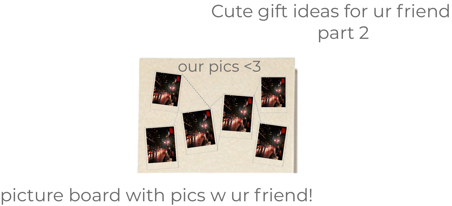 cute gift ideas for ur friend! part 2! a picture board w polaroid pictures w ur friend!