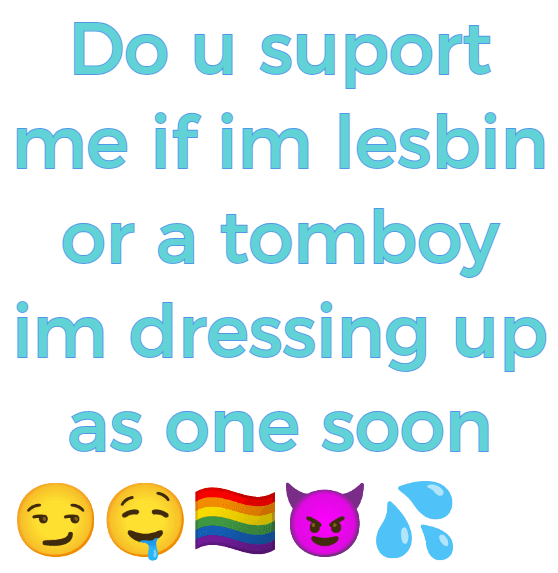 Do u suport me 😈 💦🥵 ima be a tomboy soon