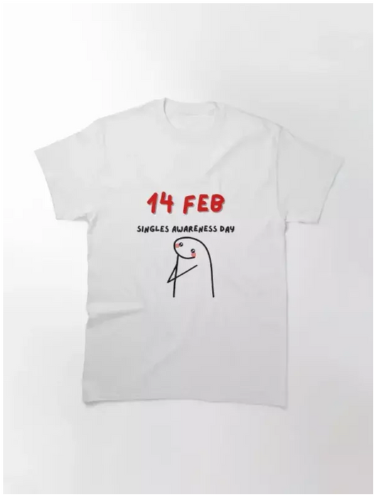 14 Feb Singles Awareness Day T-Shirt